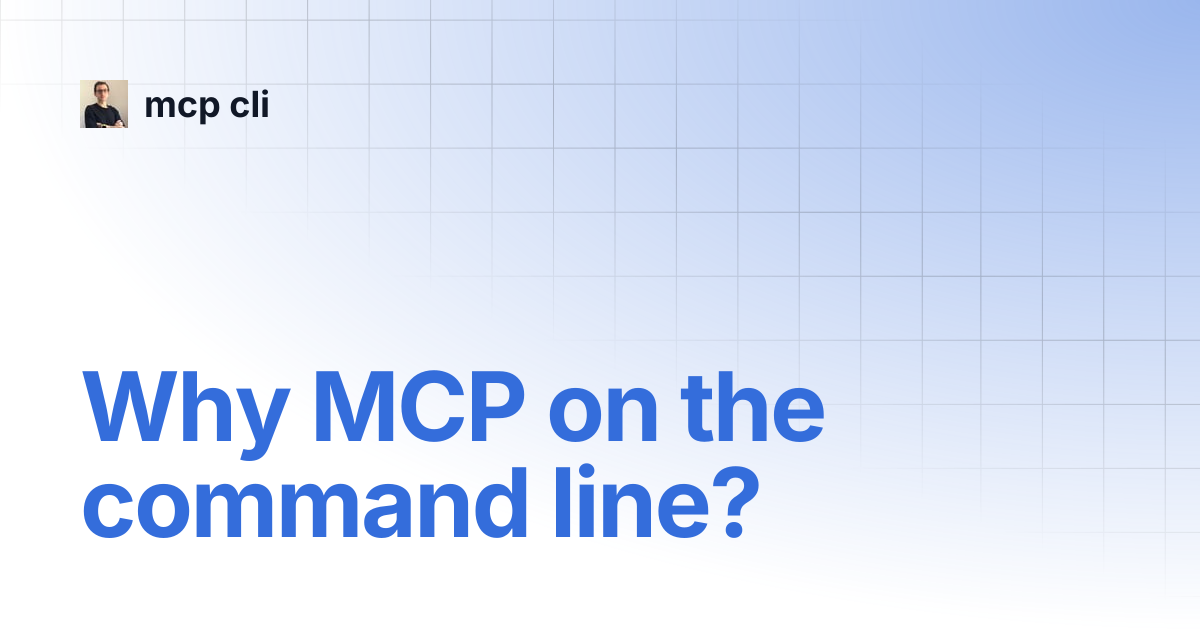 Why MCP on the command line? | mcp cli